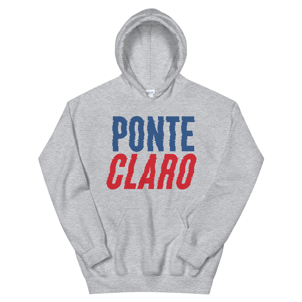Ponte Claro Unisex Hoodie  - 2020 - DominicanGirlfriend.com - Frases Dominicanas - República Dominicana Lifestyle Graphic T-Shirts Streetwear & Accessories - New York - Bronx - Washington Heights - Miami - Florida - Boca Chica - USA - Dominican Clothing