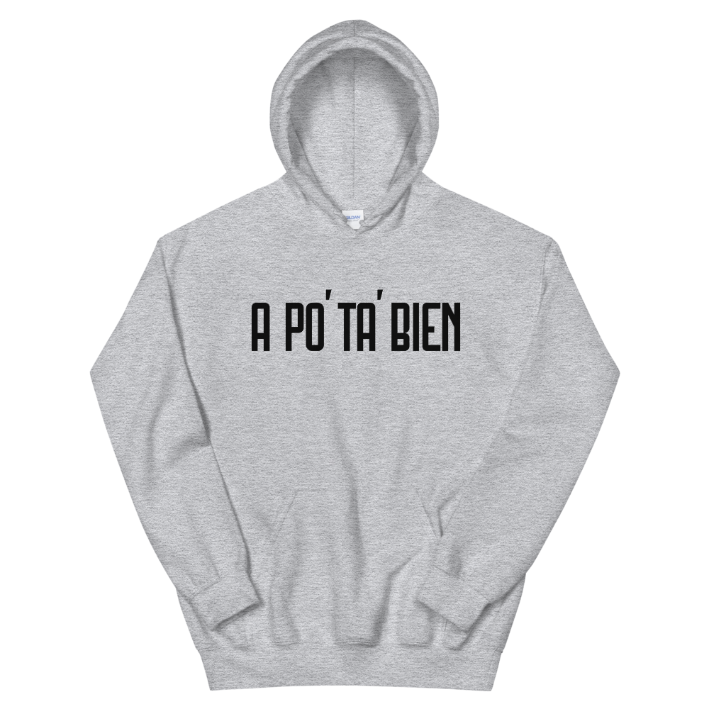 A Po' Ta' Bien Unisex Hoodie  - 2020 - DominicanGirlfriend.com - Frases Dominicanas - República Dominicana Lifestyle Graphic T-Shirts Streetwear & Accessories - New York - Bronx - Washington Heights - Miami - Florida - Boca Chica - USA - Dominican Clothing
