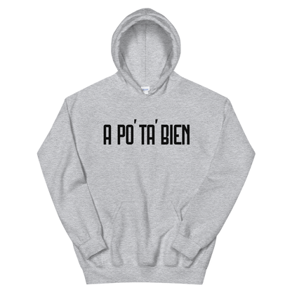 A Po' Ta' Bien Unisex Hoodie  - 2020 - DominicanGirlfriend.com - Frases Dominicanas - República Dominicana Lifestyle Graphic T-Shirts Streetwear & Accessories - New York - Bronx - Washington Heights - Miami - Florida - Boca Chica - USA - Dominican Clothing