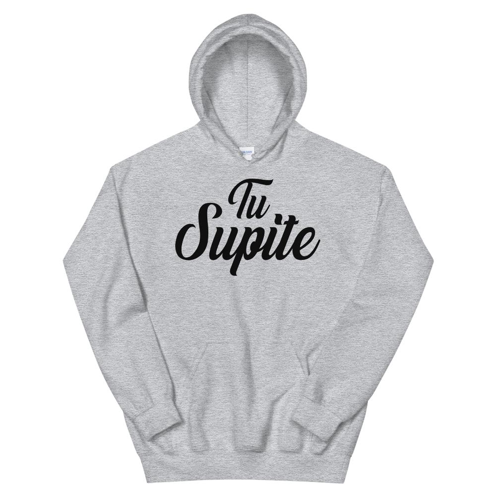 Tu Supite Unisex Hoodie  - 2020 - DominicanGirlfriend.com - Frases Dominicanas - República Dominicana Lifestyle Graphic T-Shirts Streetwear & Accessories - New York - Bronx - Washington Heights - Miami - Florida - Boca Chica - USA - Dominican Clothing