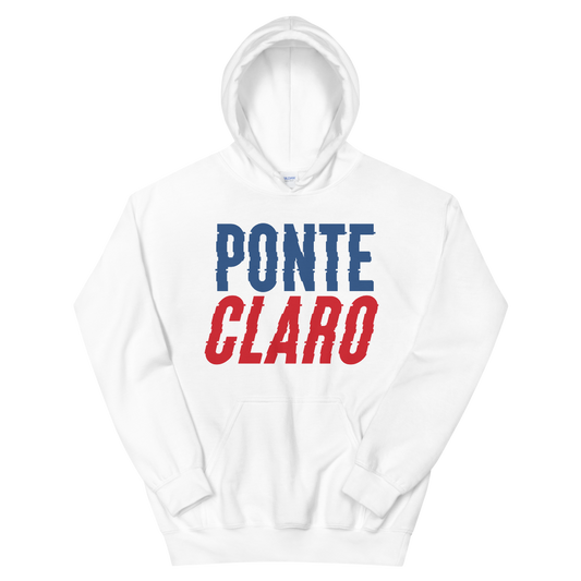 Ponte Claro Unisex Hoodie  - 2020 - DominicanGirlfriend.com - Frases Dominicanas - República Dominicana Lifestyle Graphic T-Shirts Streetwear & Accessories - New York - Bronx - Washington Heights - Miami - Florida - Boca Chica - USA - Dominican Clothing