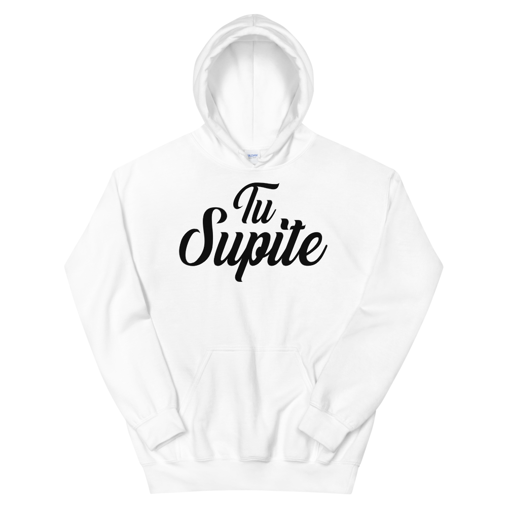Tu Supite Unisex Hoodie  - 2020 - DominicanGirlfriend.com - Frases Dominicanas - República Dominicana Lifestyle Graphic T-Shirts Streetwear & Accessories - New York - Bronx - Washington Heights - Miami - Florida - Boca Chica - USA - Dominican Clothing