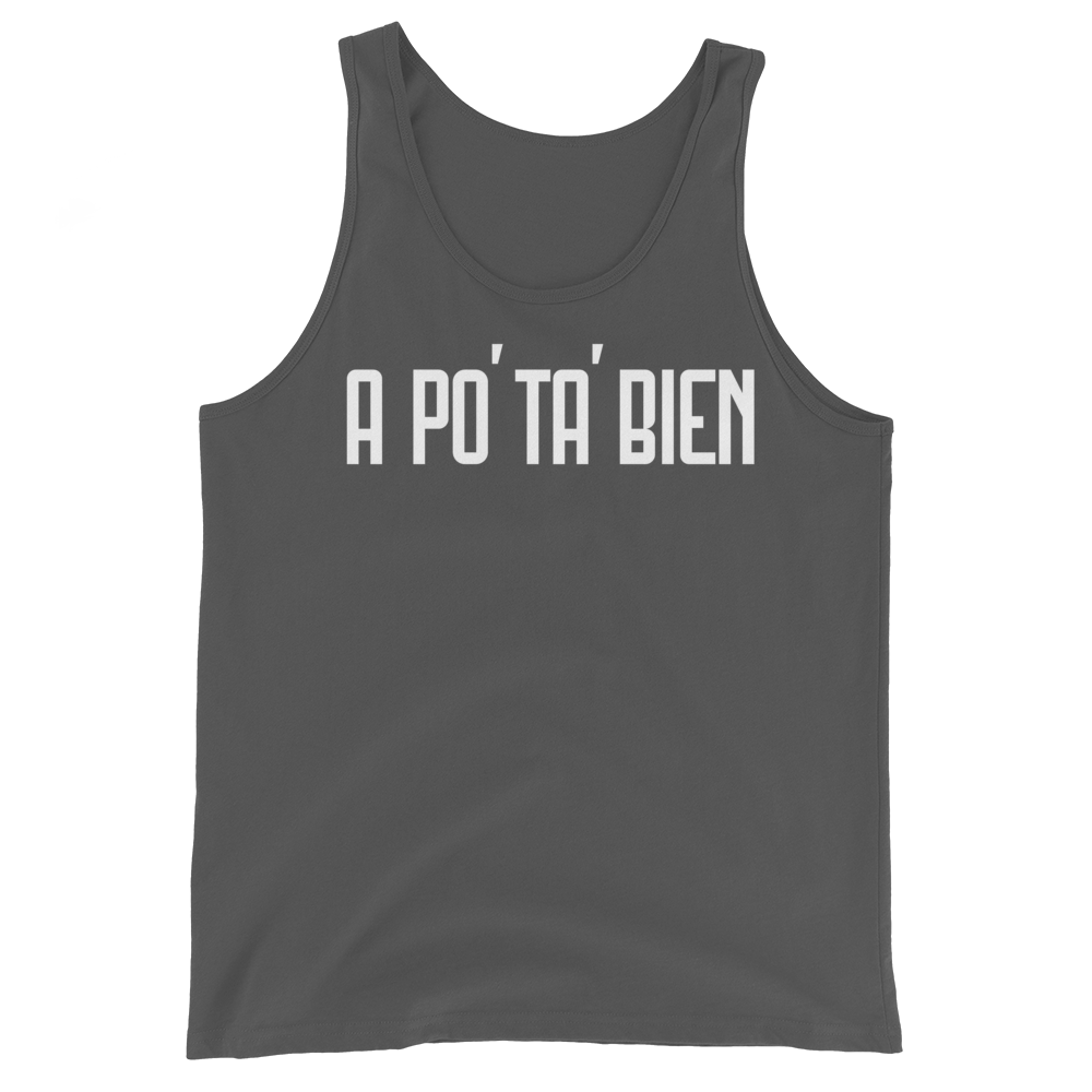 A Po' Ta' Bien Unisex Tank Top  - 2020 - DominicanGirlfriend.com - Frases Dominicanas - República Dominicana Lifestyle Graphic T-Shirts Streetwear & Accessories - New York - Bronx - Washington Heights - Miami - Florida - Boca Chica - USA - Dominican Clothing