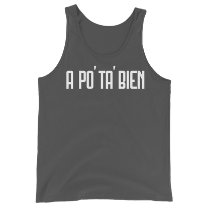 A Po' Ta' Bien Unisex Tank Top  - 2020 - DominicanGirlfriend.com - Frases Dominicanas - República Dominicana Lifestyle Graphic T-Shirts Streetwear & Accessories - New York - Bronx - Washington Heights - Miami - Florida - Boca Chica - USA - Dominican Clothing
