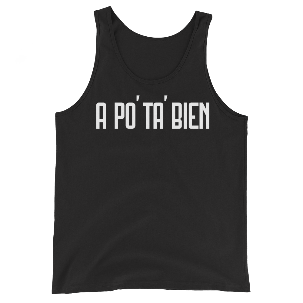 A Po' Ta' Bien Unisex Tank Top  - 2020 - DominicanGirlfriend.com - Frases Dominicanas - República Dominicana Lifestyle Graphic T-Shirts Streetwear & Accessories - New York - Bronx - Washington Heights - Miami - Florida - Boca Chica - USA - Dominican Clothing
