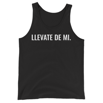 Llevate De Mi Type Unisex Tank Top  - 2020 - DominicanGirlfriend.com - Frases Dominicanas - República Dominicana Lifestyle Graphic T-Shirts Streetwear & Accessories - New York - Bronx - Washington Heights - Miami - Florida - Boca Chica - USA - Dominican Clothing