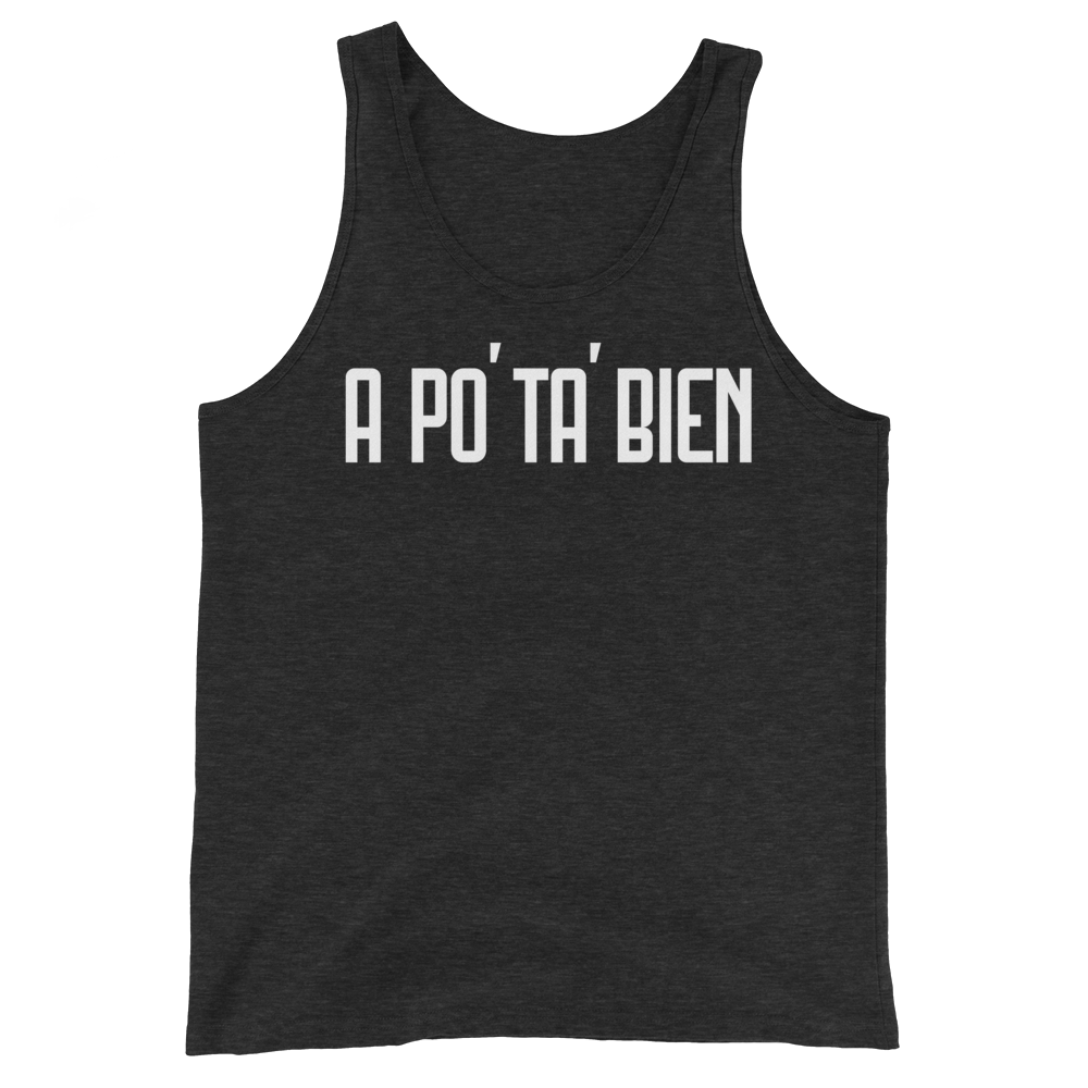 A Po' Ta' Bien Unisex Tank Top  - 2020 - DominicanGirlfriend.com - Frases Dominicanas - República Dominicana Lifestyle Graphic T-Shirts Streetwear & Accessories - New York - Bronx - Washington Heights - Miami - Florida - Boca Chica - USA - Dominican Clothing