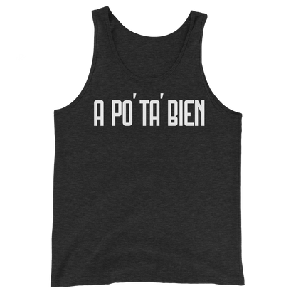 A Po' Ta' Bien Unisex Tank Top  - 2020 - DominicanGirlfriend.com - Frases Dominicanas - República Dominicana Lifestyle Graphic T-Shirts Streetwear & Accessories - New York - Bronx - Washington Heights - Miami - Florida - Boca Chica - USA - Dominican Clothing