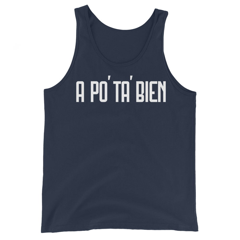 A Po' Ta' Bien Unisex Tank Top  - 2020 - DominicanGirlfriend.com - Frases Dominicanas - República Dominicana Lifestyle Graphic T-Shirts Streetwear & Accessories - New York - Bronx - Washington Heights - Miami - Florida - Boca Chica - USA - Dominican Clothing