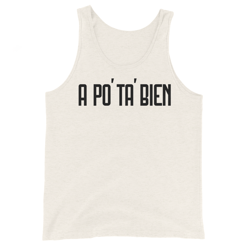 A Po' Ta' Bien Unisex Tank Top  - 2020 - DominicanGirlfriend.com - Frases Dominicanas - República Dominicana Lifestyle Graphic T-Shirts Streetwear & Accessories - New York - Bronx - Washington Heights - Miami - Florida - Boca Chica - USA - Dominican Clothing