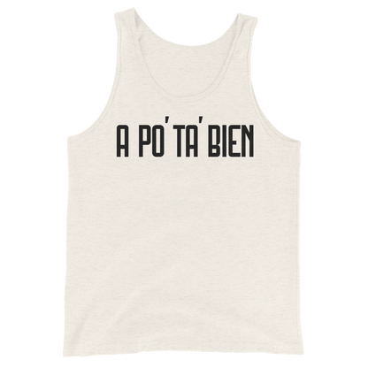 A Po' Ta' Bien Unisex Tank Top  - 2020 - DominicanGirlfriend.com - Frases Dominicanas - República Dominicana Lifestyle Graphic T-Shirts Streetwear & Accessories - New York - Bronx - Washington Heights - Miami - Florida - Boca Chica - USA - Dominican Clothing