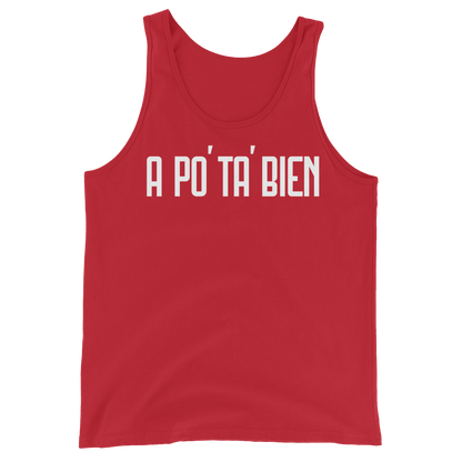 A Po' Ta' Bien Unisex Tank Top  - 2020 - DominicanGirlfriend.com - Frases Dominicanas - República Dominicana Lifestyle Graphic T-Shirts Streetwear & Accessories - New York - Bronx - Washington Heights - Miami - Florida - Boca Chica - USA - Dominican Clothing