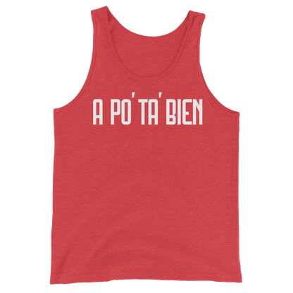 A Po' Ta' Bien Unisex Tank Top  - 2020 - DominicanGirlfriend.com - Frases Dominicanas - República Dominicana Lifestyle Graphic T-Shirts Streetwear & Accessories - New York - Bronx - Washington Heights - Miami - Florida - Boca Chica - USA - Dominican Clothing