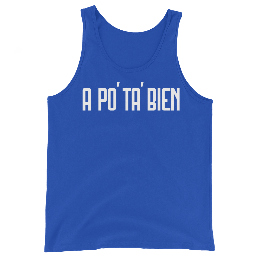 A Po' Ta' Bien Unisex Tank Top  - 2020 - DominicanGirlfriend.com - Frases Dominicanas - República Dominicana Lifestyle Graphic T-Shirts Streetwear & Accessories - New York - Bronx - Washington Heights - Miami - Florida - Boca Chica - USA - Dominican Clothing