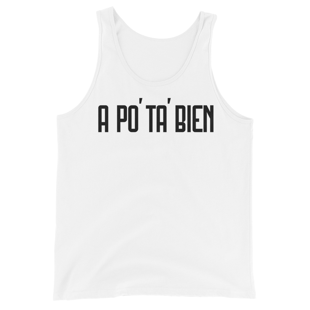 A Po' Ta' Bien Unisex Tank Top  - 2020 - DominicanGirlfriend.com - Frases Dominicanas - República Dominicana Lifestyle Graphic T-Shirts Streetwear & Accessories - New York - Bronx - Washington Heights - Miami - Florida - Boca Chica - USA - Dominican Clothing
